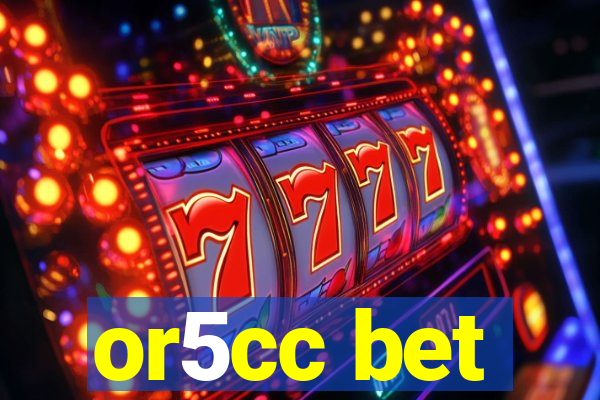 or5cc bet